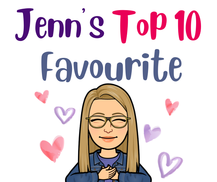 Jenn's Top 10 favourite